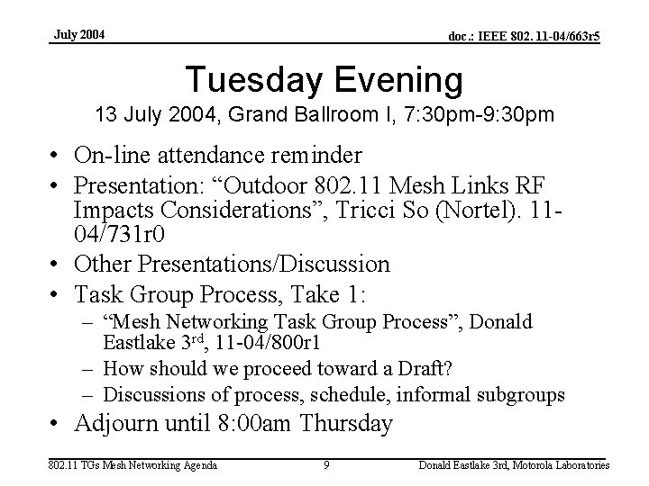 July 2004 doc. : IEEE 802. 11 -04/663 r 5 Tuesday Evening 13 July
