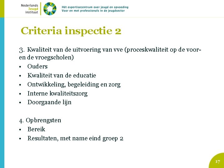 Criteria inspectie 2 3. Kwaliteit van de uitvoering van vve (proceskwaliteit op de vooren