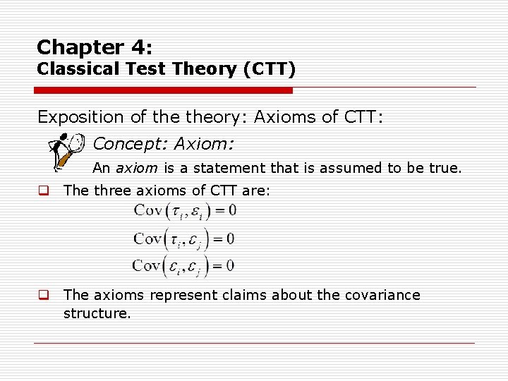 Chapter 4: Classical Test Theory (CTT) Exposition of theory: Axioms of CTT: Concept: Axiom: