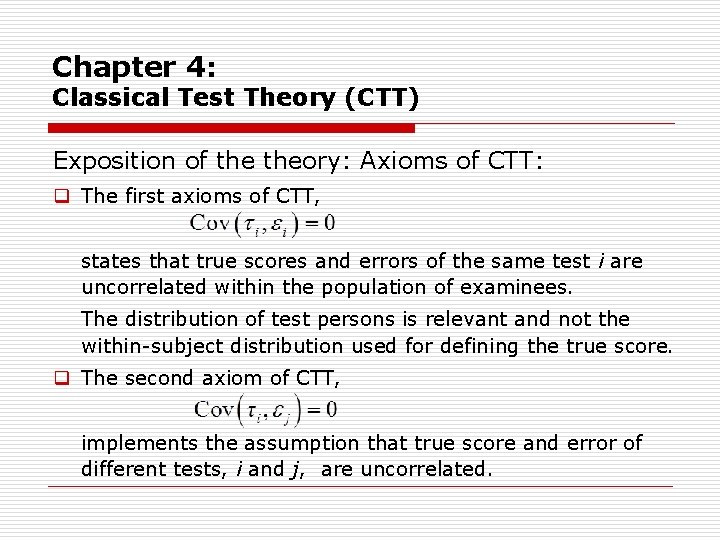 Chapter 4: Classical Test Theory (CTT) Exposition of theory: Axioms of CTT: q The