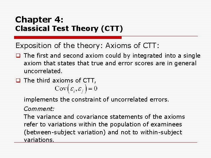 Chapter 4: Classical Test Theory (CTT) Exposition of theory: Axioms of CTT: q The