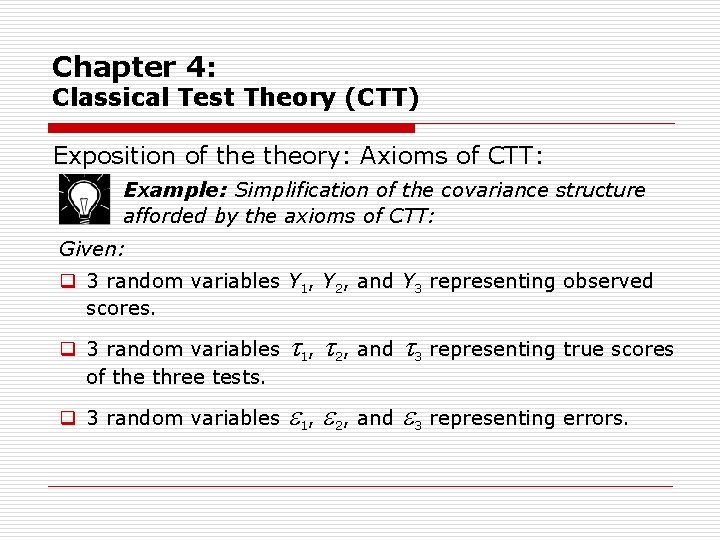 Chapter 4: Classical Test Theory (CTT) Exposition of theory: Axioms of CTT: Example: Simplification