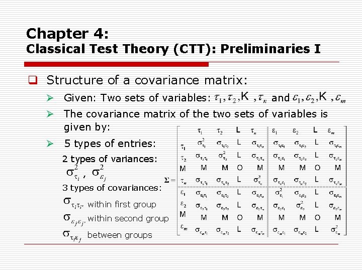 Chapter 4: Classical Test Theory (CTT): Preliminaries I q Structure of a covariance matrix: