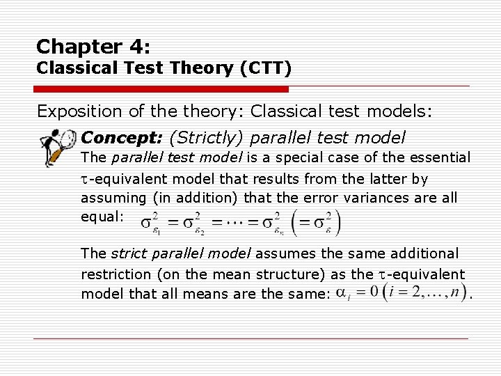 Chapter 4: Classical Test Theory (CTT) Exposition of theory: Classical test models: Concept: (Strictly)