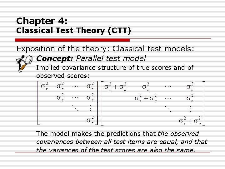 Chapter 4: Classical Test Theory (CTT) Exposition of theory: Classical test models: Concept: Parallel