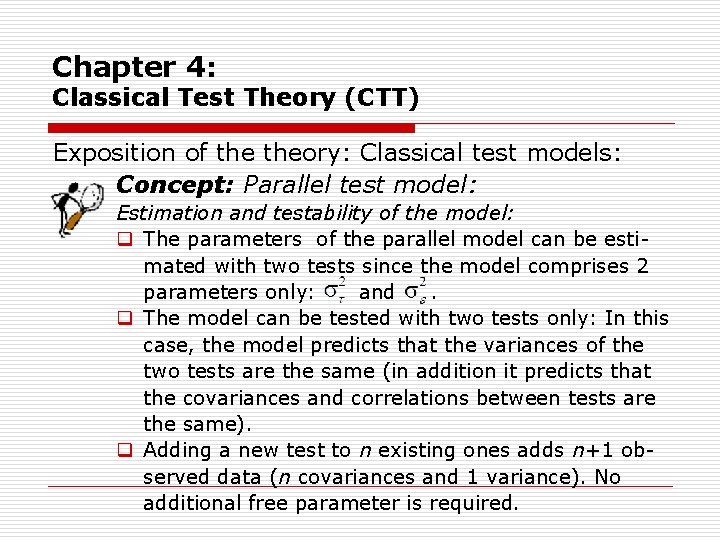 Chapter 4: Classical Test Theory (CTT) Exposition of theory: Classical test models: Concept: Parallel