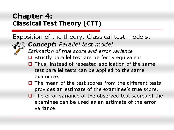 Chapter 4: Classical Test Theory (CTT) Exposition of theory: Classical test models: Concept: Parallel