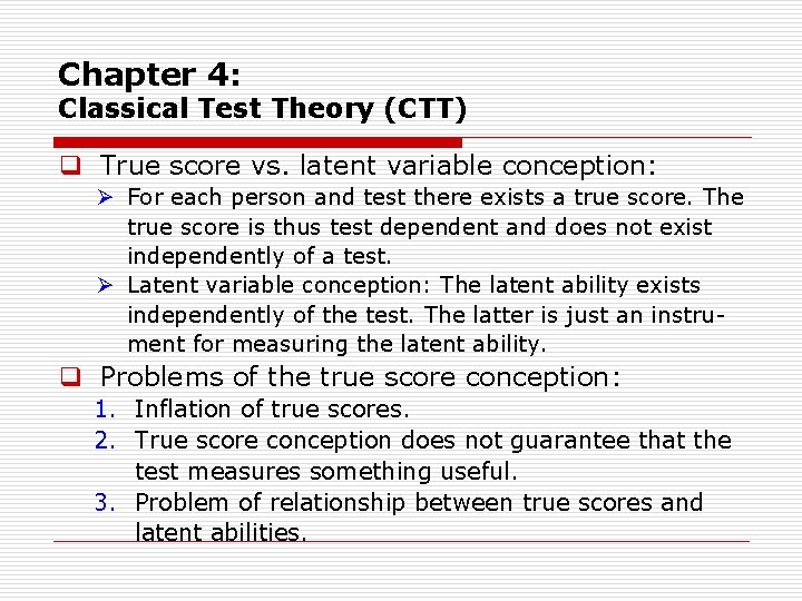 Chapter 4: Classical Test Theory (CTT) q True score vs. latent variable conception: Ø