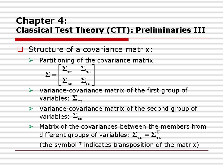Chapter 4: Classical Test Theory (CTT): Preliminaries III q Structure of a covariance matrix: