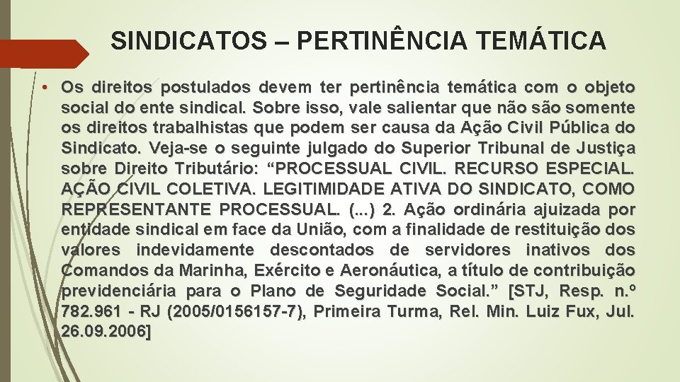 SINDICATOS – PERTINÊNCIA TEMÁTICA • Os direitos postulados devem ter pertinência temática com o