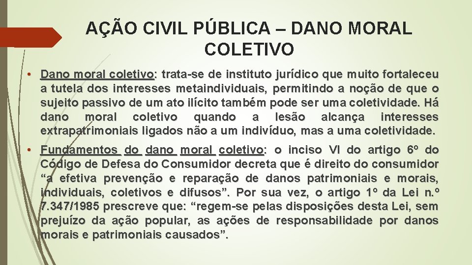 AÇÃO CIVIL PÚBLICA – DANO MORAL COLETIVO • Dano moral coletivo: trata-se de instituto