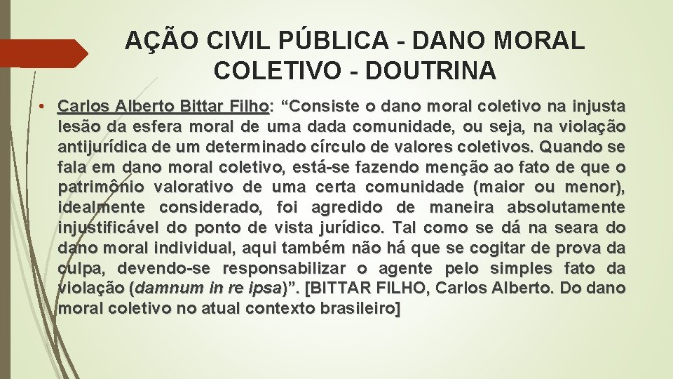 AÇÃO CIVIL PÚBLICA - DANO MORAL COLETIVO - DOUTRINA • Carlos Alberto Bittar Filho: