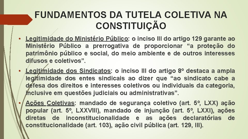 FUNDAMENTOS DA TUTELA COLETIVA NA CONSTITUIÇÃO • Legitimidade do Ministério Público: o inciso III