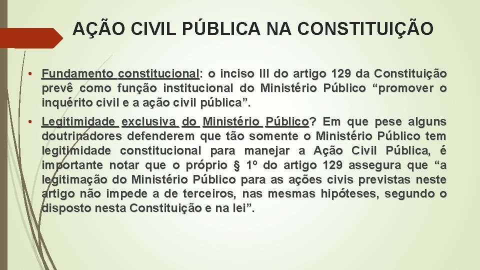 AÇÃO CIVIL PÚBLICA NA CONSTITUIÇÃO • Fundamento constitucional: o inciso prevê como função institucional