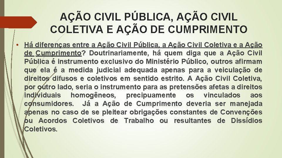 AÇÃO CIVIL PÚBLICA, AÇÃO CIVIL COLETIVA E AÇÃO DE CUMPRIMENTO • Há diferenças entre