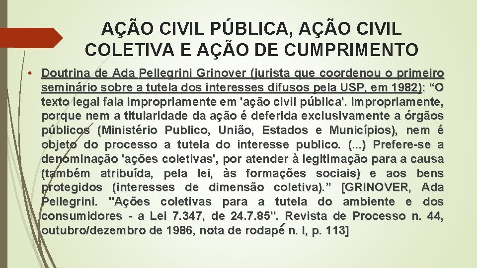 AÇÃO CIVIL PÚBLICA, AÇÃO CIVIL COLETIVA E AÇÃO DE CUMPRIMENTO • Doutrina de Ada