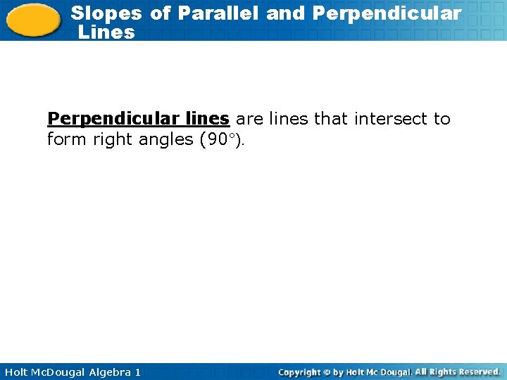 Slopes of Parallel and Perpendicular Lines Perpendicular lines are lines that intersect to form