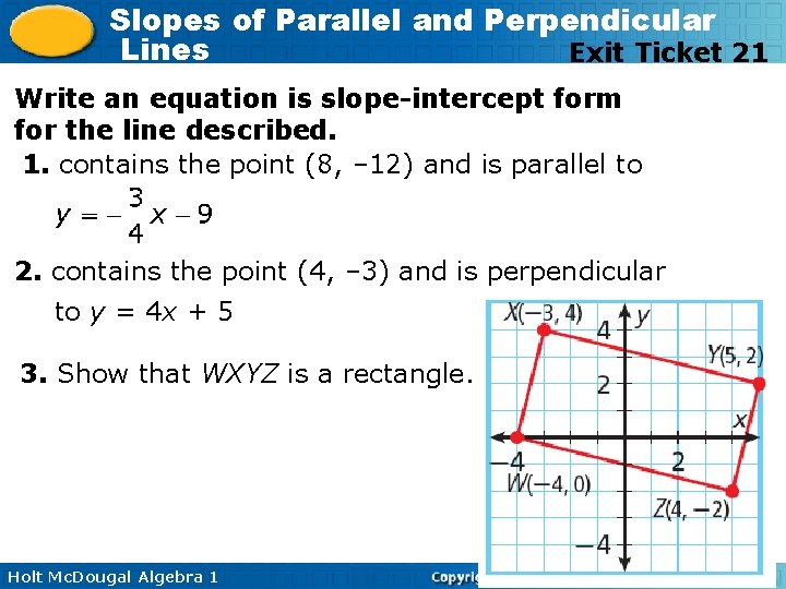 Slopes of Parallel and Perpendicular Lines Exit Ticket 21 Write an equation is slope-intercept