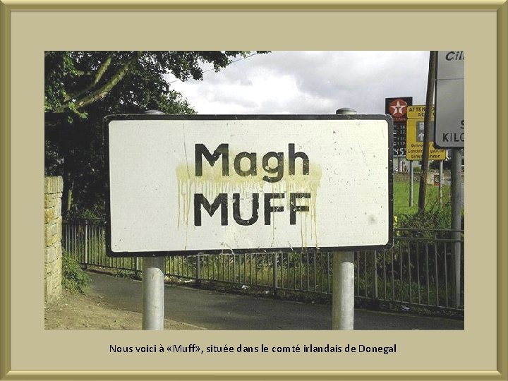 Nous voici à «Muff» , située dans le comté irlandais de Donegal 