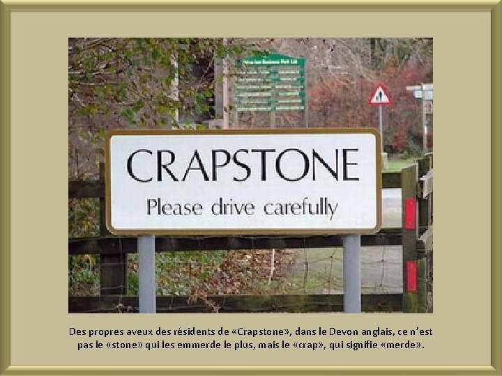 Des propres aveux des résidents de «Crapstone» , dans le Devon anglais, ce n’est