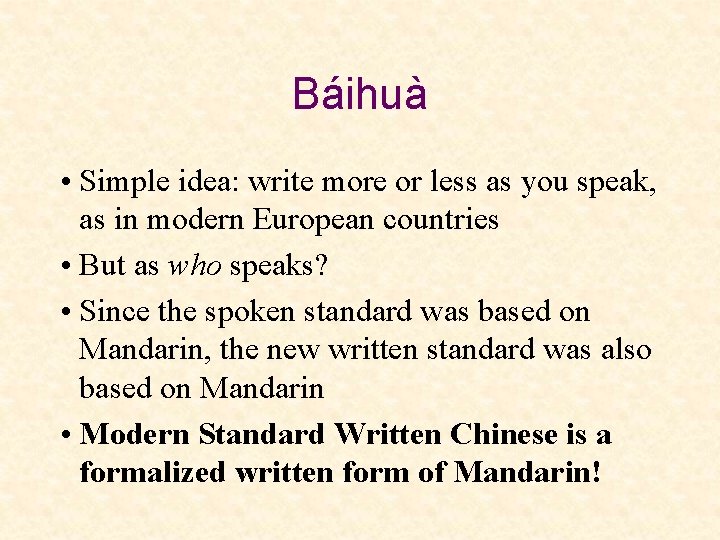 Báihuà • Simple idea: write more or less as you speak, as in modern