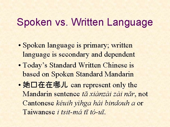 Spoken vs. Written Language • Spoken language is primary; written language is secondary and
