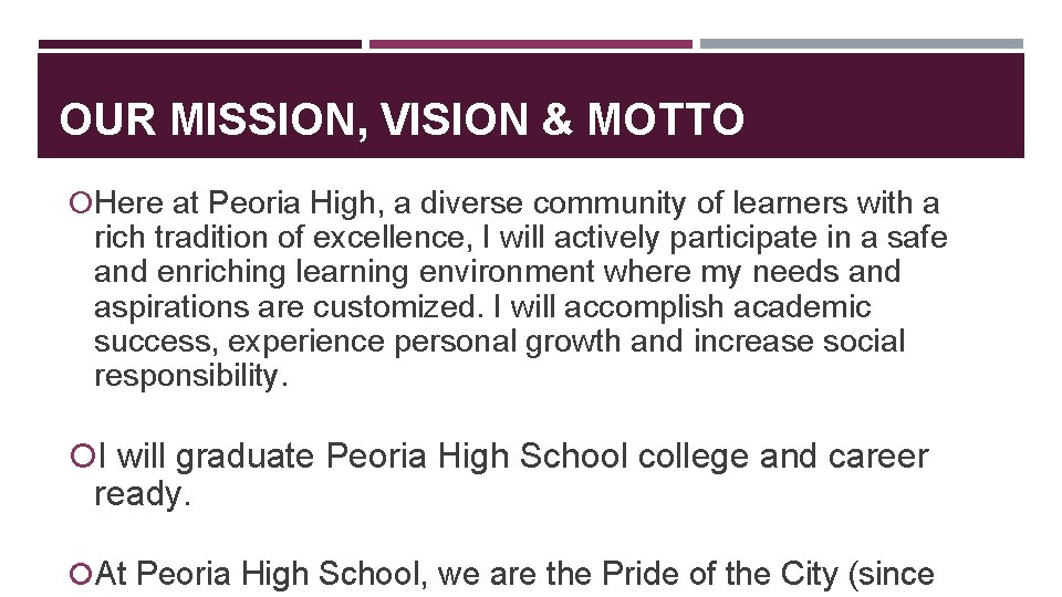 OUR MISSION, VISION & MOTTO Here at Peoria High, a diverse community of learners