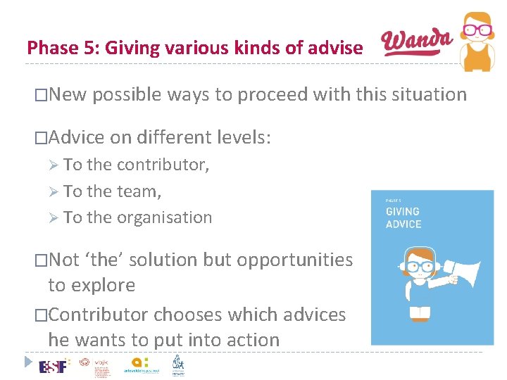 Phase 5: Giving various kinds of advise �New possible ways to proceed with this