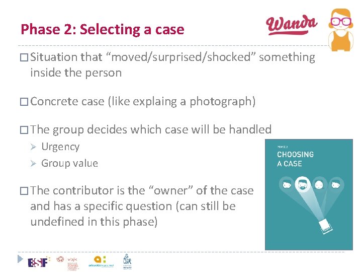 Phase 2: Selecting a case � Situation that “moved/surprised/shocked” something inside the person �