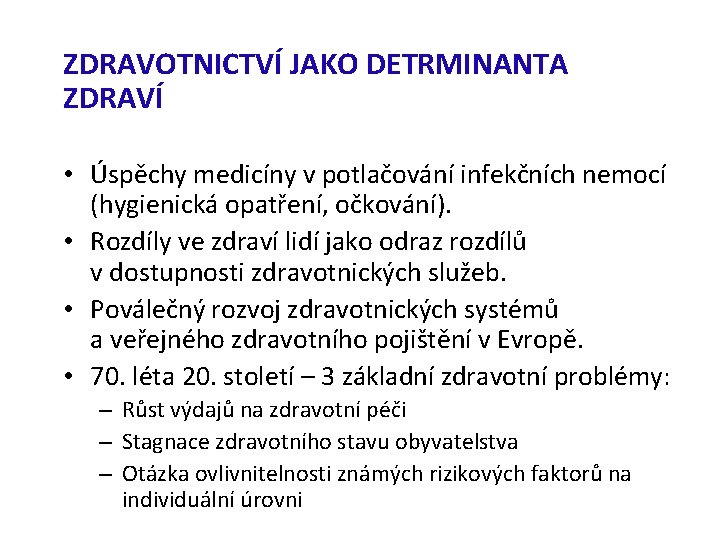 ZDRAVOTNICTVÍ JAKO DETRMINANTA ZDRAVÍ • Úspěchy medicíny v potlačování infekčních nemocí (hygienická opatření, očkování).