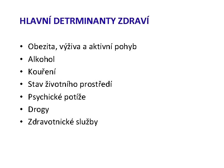 HLAVNÍ DETRMINANTY ZDRAVÍ • • Obezita, výživa a aktivní pohyb Alkohol Kouření Stav životního