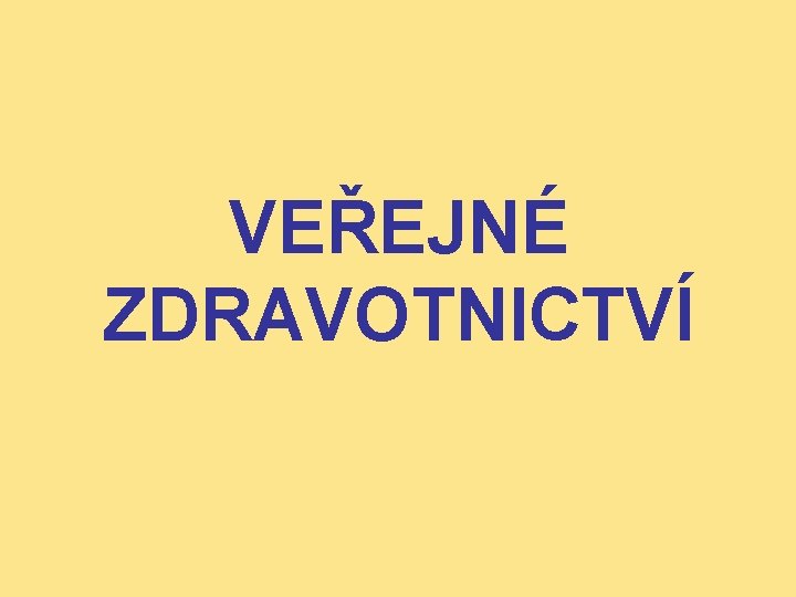 VEŘEJNÉ ZDRAVOTNICTVÍ 