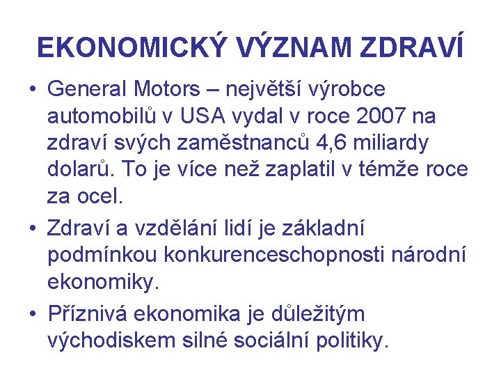 EKONOMICKÝ VÝZNAM ZDRAVÍ • General Motors – největší výrobce automobilů v USA vydal v