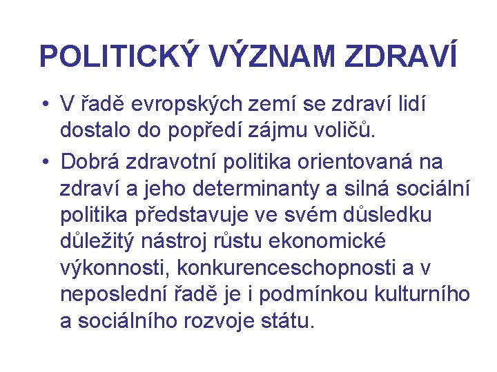 POLITICKÝ VÝZNAM ZDRAVÍ • V řadě evropských zemí se zdraví lidí dostalo do popředí