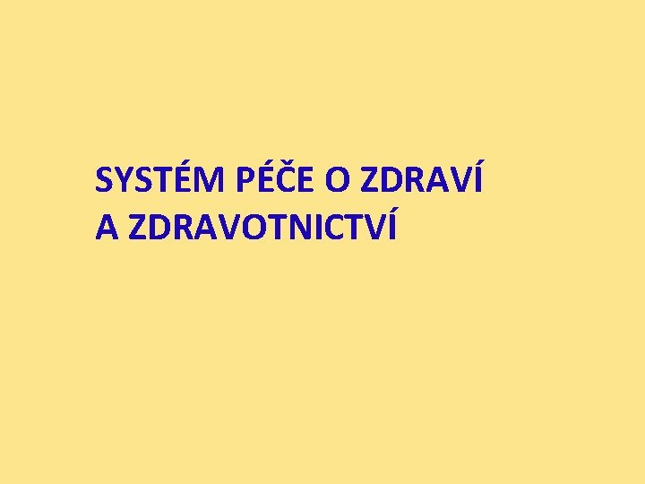 SYSTÉM PÉČE O ZDRAVÍ A ZDRAVOTNICTVÍ 