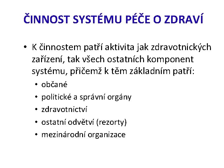 ČINNOST SYSTÉMU PÉČE O ZDRAVÍ • K činnostem patří aktivita jak zdravotnických zařízení, tak