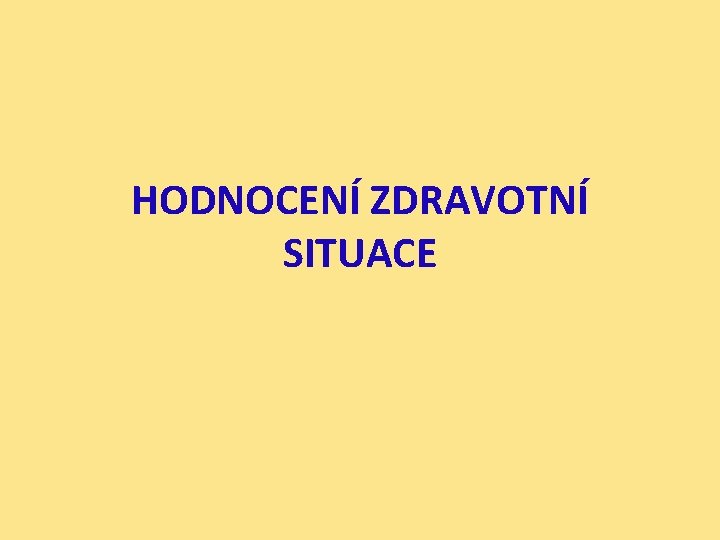 HODNOCENÍ ZDRAVOTNÍ SITUACE 