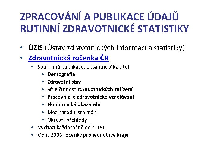 ZPRACOVÁNÍ A PUBLIKACE ÚDAJŮ RUTINNÍ ZDRAVOTNICKÉ STATISTIKY • ÚZIS (Ústav zdravotnických informací a statistiky)