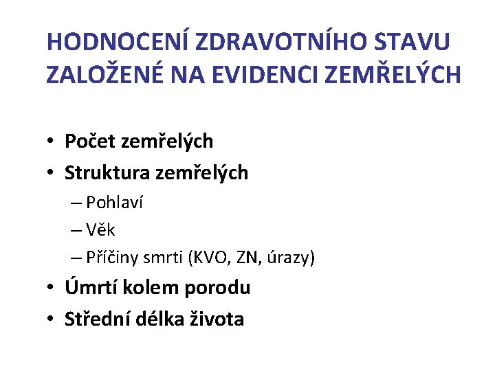 HODNOCENÍ ZDRAVOTNÍHO STAVU ZALOŽENÉ NA EVIDENCI ZEMŘELÝCH • Počet zemřelých • Struktura zemřelých –