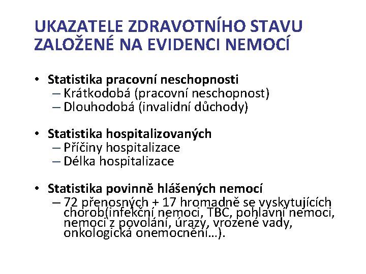 UKAZATELE ZDRAVOTNÍHO STAVU ZALOŽENÉ NA EVIDENCI NEMOCÍ • Statistika pracovní neschopnosti – Krátkodobá (pracovní