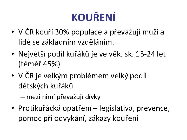 KOUŘENÍ • V ČR kouří 30% populace a převažují muži a lidé se základním