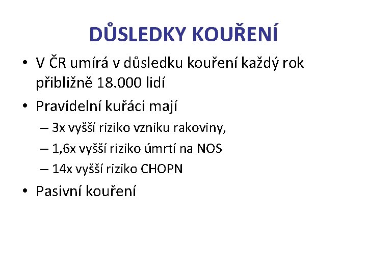 DŮSLEDKY KOUŘENÍ • V ČR umírá v důsledku kouření každý rok přibližně 18. 000