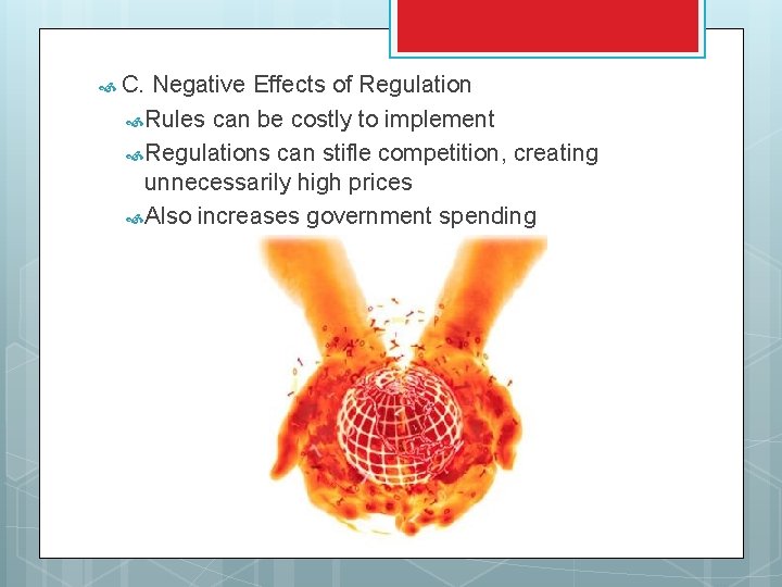  C. Negative Effects of Regulation Rules can be costly to implement Regulations can