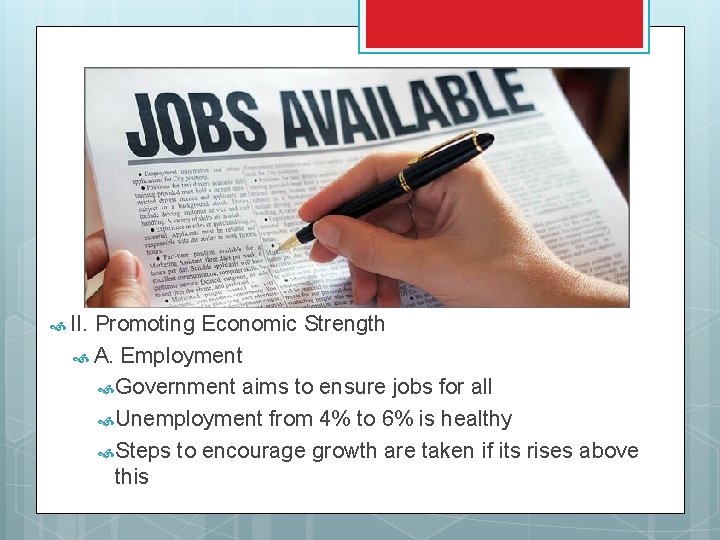  II. Promoting Economic Strength A. Employment Government aims to ensure jobs for all