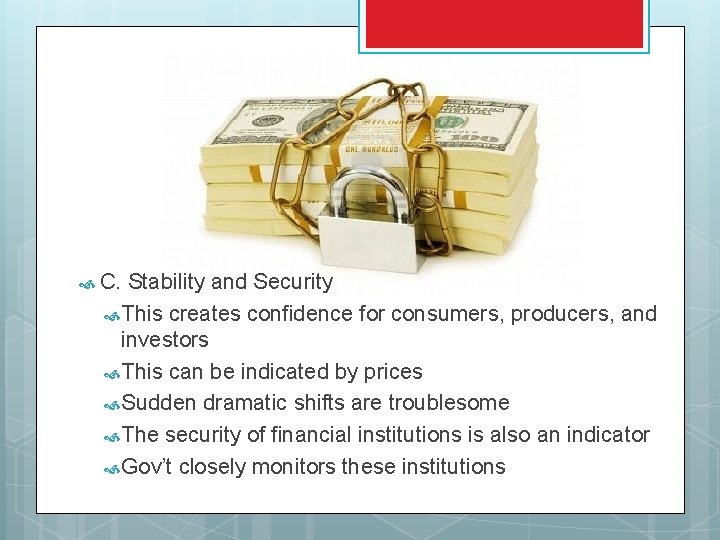  C. Stability and Security This creates confidence for consumers, producers, and investors This