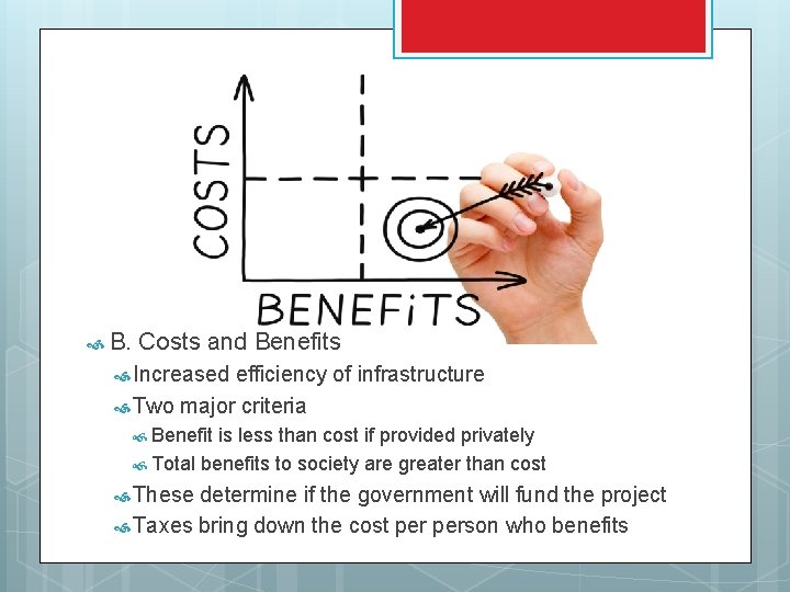  B. Costs and Benefits Increased efficiency of infrastructure Two major criteria Benefit is