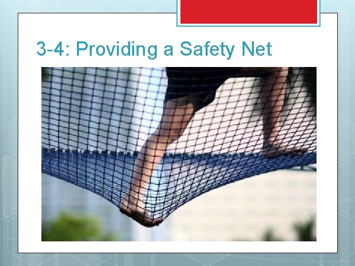 3 -4: Providing a Safety Net 