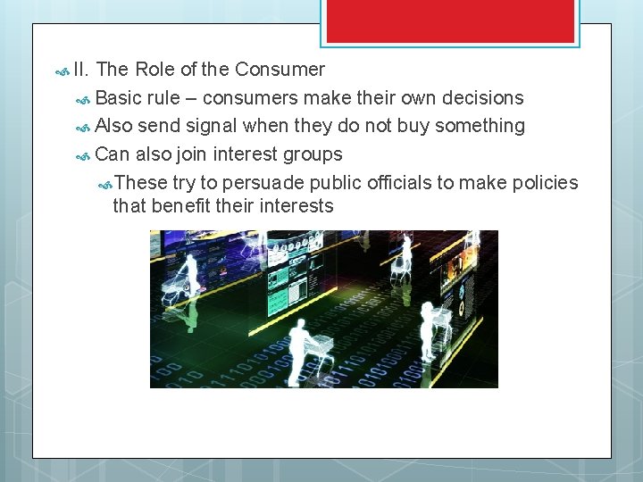  II. The Role of the Consumer Basic rule – consumers make their own