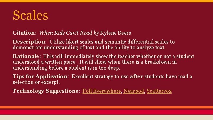 Scales Citation: When Kids Can’t Read by Kylene Beers Description: Utilize likert scales and