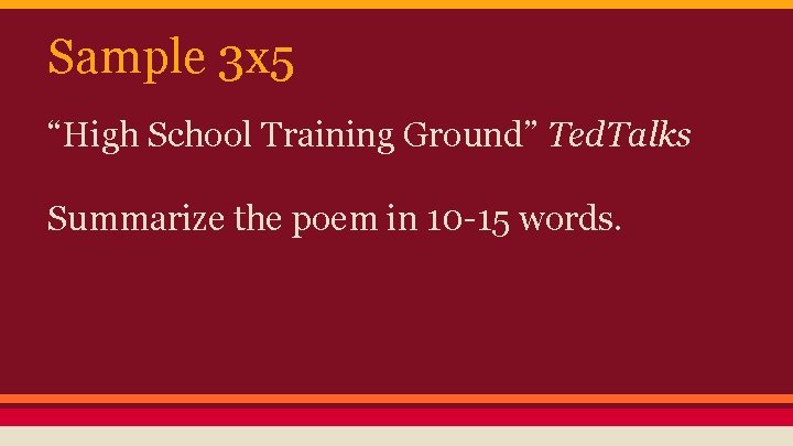 Sample 3 x 5 “High School Training Ground” Ted. Talks Summarize the poem in